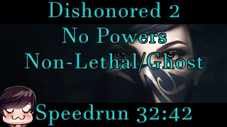 Dishonored 2 - No Powers, Non-Lethal/Ghost Speedrun 32:42 (World Record)