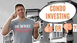 Condos as an Investment Property - The Good & The Bad