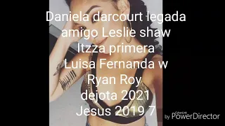 Amigo legarda Daniela darcourt Itzza primera Luisa Fernanda w