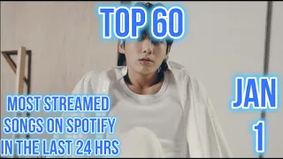 TOP 60 MOST STREAMED SONGS ON SPOTIFY IN THE LAST 24 HRS JAN 1