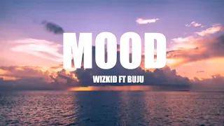 wizkid-Mood (lyrics) ft Buju