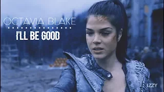 ► octavia blake || i'll be good