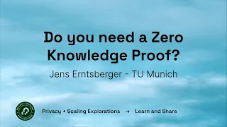 Do You Need a Zero Knowledge Proof? - Jens Ernstberger