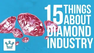 15 Things You Didn't Know About The Diamond Industry