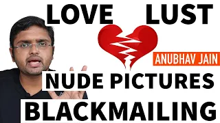 LOVE, LUST, NUDE PICTURES, BLACKMAILING BY ANUBHAV JAIN