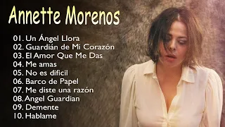 Annette Moreno - Un Ángel Llora, Guardián de Mi Corazón,... Top mejores y más escuchadas canciones.