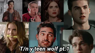 T/n y Teen Wolf pt.1
