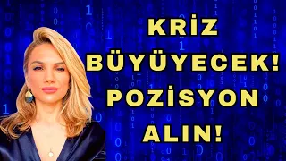 KRİZ BÜYÜYECEK! POZİSYON ALMA ZAMANI!