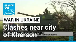 Ukrainian troops shell Russian positions north of Kherson • FRANCE 24 English