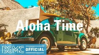 Aloha Time: Hawaiian Surf Music - Relaxing Guitar Music for Good Mood - Music of Hawaii