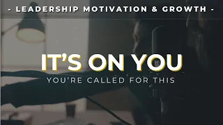 IT'S ON YOU - Inspirational Leadership Video