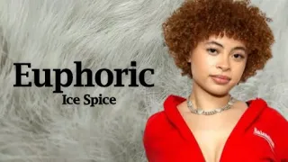 Ice Spice - Euphoric (Lyrics)