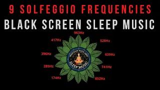 BLACK SCREEN SLEEP MUSIC ☯ 9 SOLFEGGIO FREQUENCIES ☯  FULL BODY HEALING