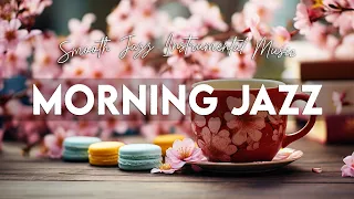 Morning Sweet Jazz Music - Calm Jazz Instrumental Music & Relaxing Bossa Nova for Upbeat Mood