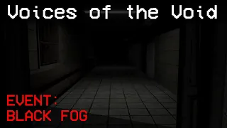 Voices of the Void: [Event: Black Fog]