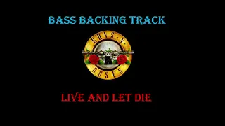 Guns N Roses - Live And Let Die (Bass Backing Track w/ Vocals)