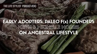 Early Adopters: Paleo F(x) Founders Keith & Michelle Norris On Ancestral Lifestyle #243