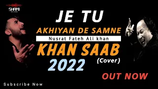 Je Toon Akhiyan De Samne | Khan Saab | Nusrat Fateh Ali khan | Hindi Song 2022 | Shami Reverb