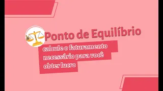 Ponto de equilíbrio: calcule o faturamento necessário para você obter lucro💰⚖️