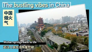 The bustling vibes in China: Wuhan springs back to life