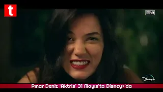 Pınar Deniz ‘Aktris’ 31 Mayıs’ta Disney+'da