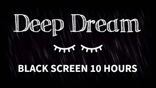 Enter Deep Dreams For 10 Hours | Sleep Music for Relaxing, Deep Sleep | Black Screen