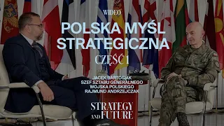 Polska myśl strategiczna.Jacek Bartosiak i Szef Sztabu Generalnego gen. Rajmund Andrzejczak. Część 1