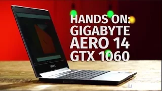Hands On: GIGABYTE Aero 14 GTX 1060 Gaming Laptop