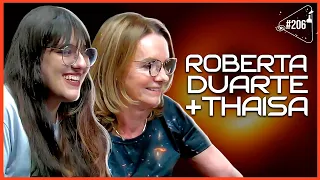 ROBERTA DUARTE E THAISA - Ciência Sem Fim #206