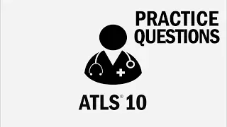 Ultimate ATLS 10: Practice Questions - Updated [2021]