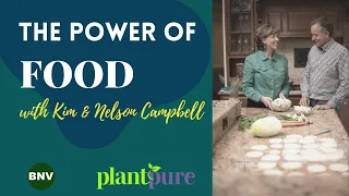 The Power of Food - with Kim & Nelson Campbell.