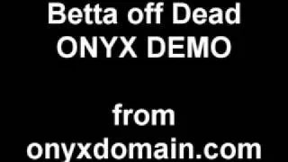 Onyx Demo Tape "Betta Off Dead" Rare Unreleased Version !