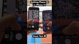 Nothing Phone (2) vs iPhone 13 Camera Zoom Test