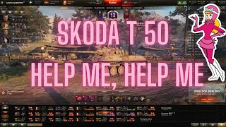 Skoda T 50 - I Need Help - World of Tanks