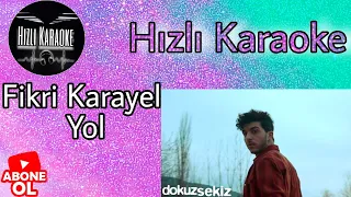 Fikri Karayel Yol Lyrics Karaoke (Hızlı Karaoke)