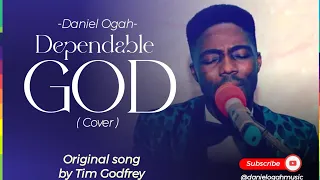 Daniel Ogah _ Dependable God (Cover) song by Tim Godfrey and fearless ft Ebube