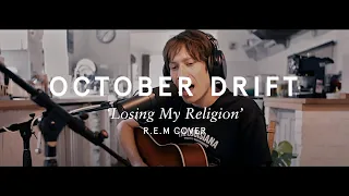 October Drift - Losing My Religion (R.E.M. cover)