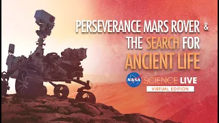 NASA Science Live: Perseverance Mars Rover & the Search for Ancient Life