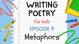 Writing Poetry for Kids - Episode 9 : Metaphor