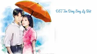 [Playlist] Nhạc Phim Tân Dòng Sông Ly Biệt (Triệu Vy, Lâm Tâm Như, Cổ Cự Cơ, Tô Hữu Bằng)