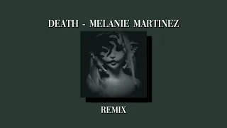 Death - Melanie Martinez (but she resurrected cuz of this remix)