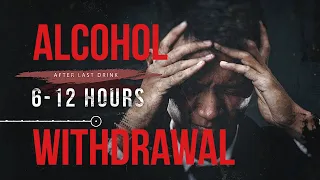 Alcohol Withdrawal: Timeline