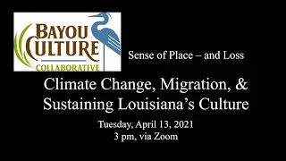 Climate Change, Migration, and Sustaining Louisiana’s Culture, April 13, 2021