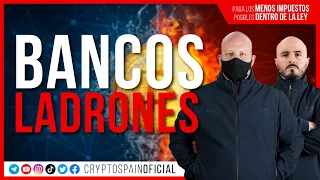 BANCOS LADRONES | CryptoSpain Oficial
