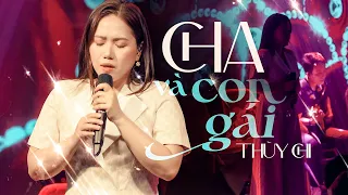 Thuỳ Chi suýt khóc khi hát HIT huyền thoại " CHA VÀ CON GÁI " | Mây Saigon Live Stage