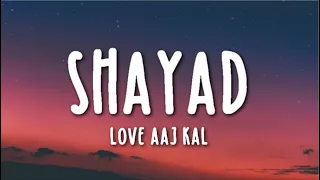 Shayad Lyrics - Love Aaj Kal Ft. Arijit Singh | Kartik | Sara | Arushi | Pritam