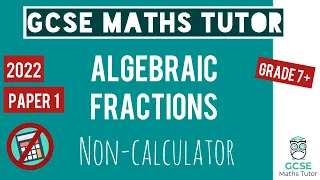 Difficult Algebraic Fraction Exam Question | Grade 7-9 | GCSE Maths Exam Paper 1 November 1st 2022