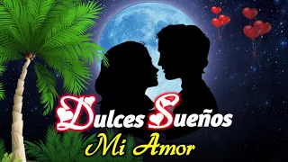 DULCE SUEÑOS MI AMOR / Poema de Buenas noches Mi Amor
