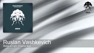 Ruslan Vashkevich - Matter & Light - Original Mix (Bonzai Progressive)