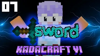 KadaCraft 6: Episode 7 - GREATEST SWORD OF ALL TIME